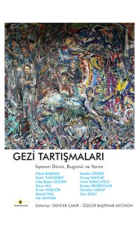 Gezi Tartışmaları & İsyanın Dünü, Bugünü ve Yarını