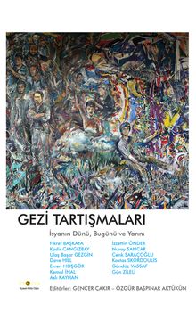 Gezi Tartışmaları & İsyanın Dünü, Bugünü ve Yarını