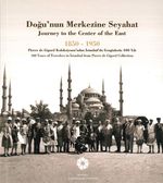 Doğu'nun Merkezine Seyahat  1850 -1950