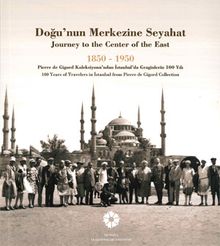 Doğu’nun Merkezine Seyahat  1850 -1950