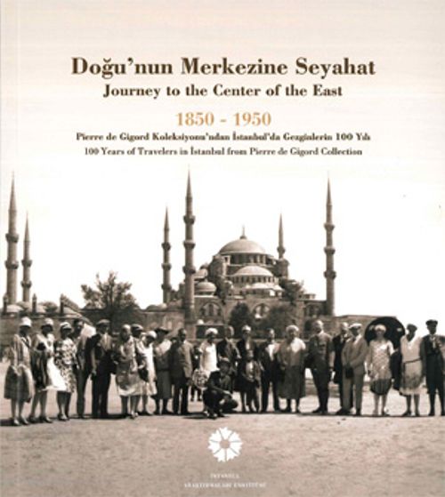 Doğu'nun Merkezine Seyahat  1850 -1950