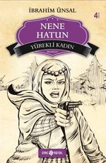 Yürekli Kadın Nene Hatun / Bizim Kahramanlarımız -4
