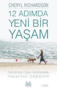 12 Adımda Yeni Bir Yaşam & İleri Düzeyde Kişisel Özen Uygulamalarıyla Hayatınızı Değiştirin