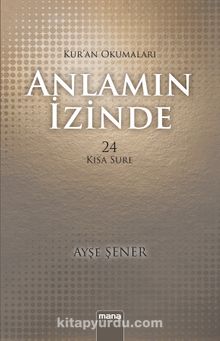 Anlamın İzinde 24 Kısa Sure / Kur'an Okumaları - Ayşe Şener