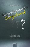 Sorgulanmadan Sorgulamak & Teoloji Yazıları