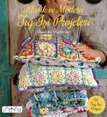 Klasik ve Modern Tığ İşi Projeleri