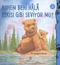 Annem Beni Hala Eskisi Gibi Seviyor mu?