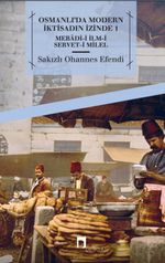 Osmanlı'da Modern İktisadın İzinde 1 (Mebadii İlmi Serveti Milel)