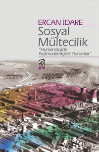 Sosyal Mültecilik & Humanolojide Postmoderniçilkel Durumlar