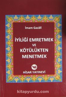 İyiliği Emretmek ve Kötülükten Menetmek - İmam Gazali