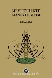 Mevlevilikte Manevi Eğitim - Dr. Safi Arpaguş