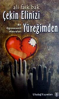 Çekin Elinizi Yüreğimden & Bir Öğretmenin Hatıraları