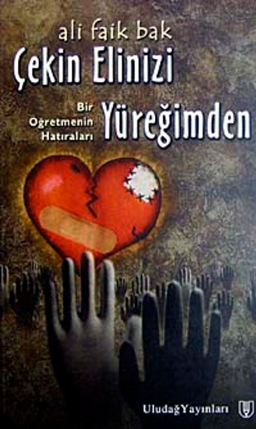 Çekin Elinizi Yüreğimden & Bir Öğretmenin Hatıraları