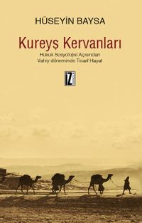 Kureyş Kervanları & Hukuk Sosyolojisi Açısından Vahiy Döneminde Ticari Hayat