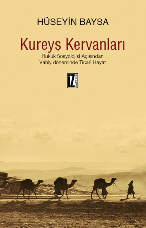 Kureyş Kervanları & Hukuk Sosyolojisi Açısından Vahiy Döneminde Ticari Hayat