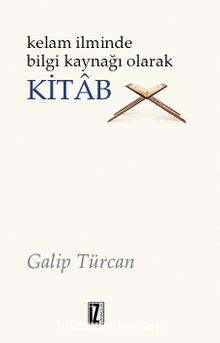 Kelam İlminde Bilgi Kaynağı Olarak Kitab - Galip Türcan