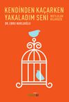 Kendinden Ka&ccedil;arken Yakaladım Seni & Mutluluk Kılavuzu