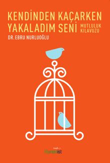 Kendinden Kaçarken Yakaladım Seni & Mutluluk Kılavuzu