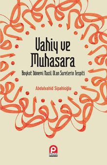 Vahiy ve Muhasara & Boykot Dönemi Nazil Olan Surelerin Tepiti
