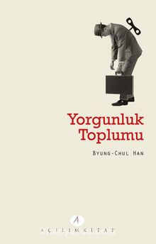 Yorgunluk Toplumu - Byung-Chul Han