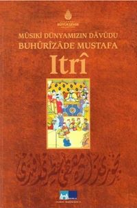 Musiki Dünyamızın Davudu Buhurizade Mustafa Itri 