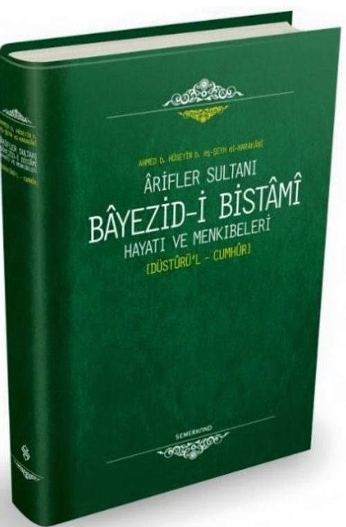 Ariflerin Sultanı Bayezıdi Bistami | Hayatı ve Menkıbeleri - Düsturül Cumhur