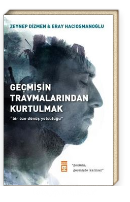 Geçmişin Travmalarından Kurtulmak