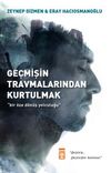 Ge&ccedil;mişin Travmalarından Kurtulmak