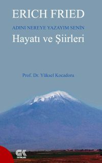 Erich Fried Adını Nereye Yazayım Senin Hayatı ve Şiirleri