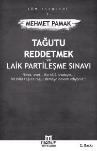 Tağutu Reddetmek ve Laik Partileşme Sınavı