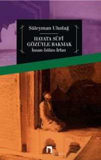 Hayata Sufi Gözüyle Bakmak & İnsan-İslam-İrfan
