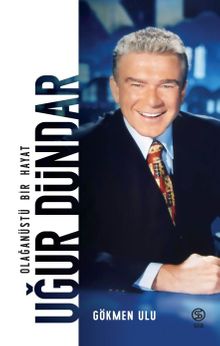 Uğur Dündar & Olağanüstü Bir Hayat               