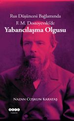 Rus Düşüncesi Bağlamında F. M. Dostoyevski'de Yabancılaşma Olgusu