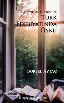 19. Yüzyıldan Günümüze Türk Edebiyatında Öykü - Prof. Dr. Gürsel Aytaç
