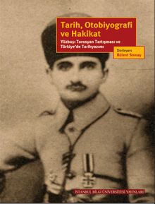 Tarih, Otobiyografi ve Hakikat & Yüzbaşı Torosyan Tartışması ve Türkiye’de Tarihyazımı