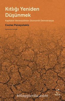 Kıtlığı Yeniden Düşünmek &  Kapitalist Verimsizlikten Ekonomik Demokrasiye - Costas Panayotakis