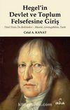 Hegel’in Devlet ve Toplum Felsefesine Giriş & Törel Tinin Ön-Belirimleri-Mantık, Görüngübilim,Tarih
