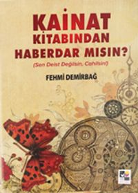 Kainat Kitabından Haberdar mısın? (Sen Deist Değilsin)