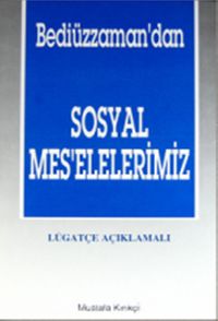 Bediüzzaman'dan Sosyal Mes'elelerimiz - Lügatçe Açıklamalı
