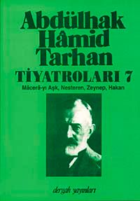 Abdülhak Hamid Tarhan Tiyatroları-7 (Macera-yı Aşk, Nesteren, Zeynep, Hakan)