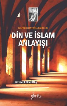 Wilfred Cantwell Smith’in Din ve İslam Anlayışı