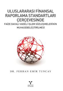 Uluslararası Finansal Raporlama Standartları Çerçevesinde Faize Dayalı Vadeli İşlem Sözleşmelerinin Muhasebeleştirilmesi - Dr. Ferhan Emir Tuncay