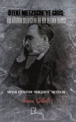 Öteki Nietzsche'ye Giriş: Bir Dahinin Deliliği Ya Da Bir Delinin Dehası & Siyasal Felsefede Nihilizm ve Nietzsche 