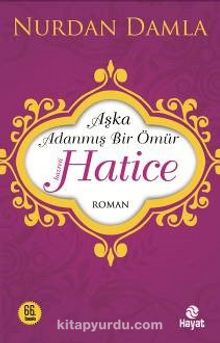 Hz. Hatice & Aşka Adanmış Bir Ömür - Nurdan Damla