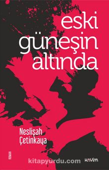 Eski Güneşin Altında - Neslişah Çetinkaya