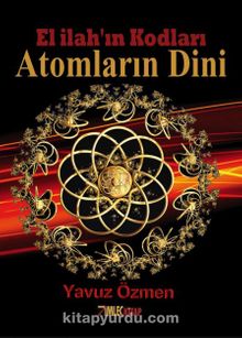 Atomların Dini & El İlah'ın Kodları - Yavuz Özmen