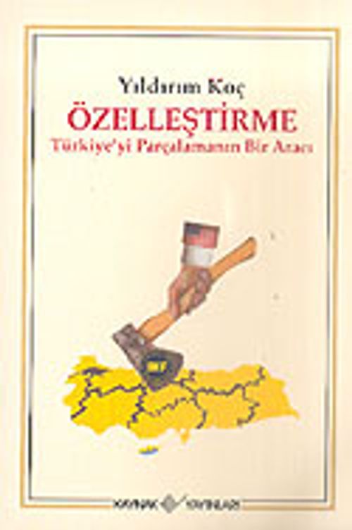 Özelleştirme/Türkiye'yi Parçalamanın Bir Aracı
