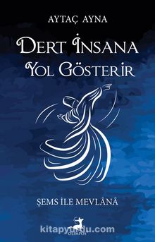 Dert İnsana Yol Gösterir - Aytaç Ayna