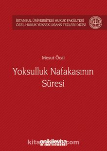 Yoksulluk Nafakasının Süresi İstanbul Üniversitesi Hukuk Fakültesi Özel Hukuk Yüksek Lisans Tezleri Dizisi No:15