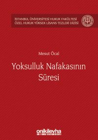 Yoksulluk Nafakasının Süresi İstanbul Üniversitesi Hukuk Fakültesi Özel Hukuk Yüksek Lisans Tezleri Dizisi No:15